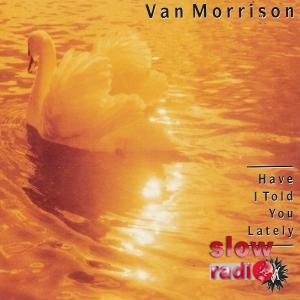 Van Morrison - Have I told you lately